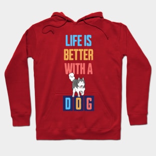 Life is Better with a Dog Hoodie